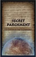 The Secret Parchment: Five Tibetan Initiation Techniques 1937859134 Book Cover