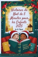 Histoires de Noël de 5 Minutes pour les Enfants 2025: Contes De Vacances Amusants Et Inspirants À Partager Avec Vos Enfants Cette Saison (French Edition) B0FRYV59PQ Book Cover