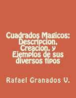 Cuadrados Magicos: Descripcion, Creacion, y Ejemplos de sus diversos tipos 1533404283 Book Cover