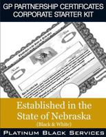 GP Partnership Certificates Corporate Starter Kit: Established in the State of Nebraska (Black & White) 1546757392 Book Cover