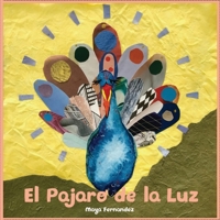 El Pajaro de la Luz: The Bird of Light 0578927152 Book Cover