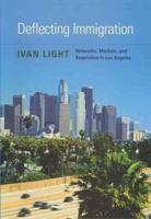 Deflecting Immigration: Networks, Markets, and Regulation in Los Angeles 0871545381 Book Cover