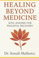 Healing Beyond Medicine: Gita Lessons for Peaceful Recovery B0G6DSPYQ8 Book Cover