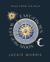 East of the Sun, West of the Moon 1783528869 Book Cover
