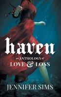 Haven: An Anthology of Love & Loss 1525579134 Book Cover