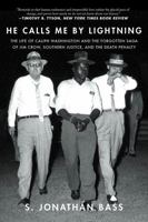 He Calls Me By Lightning: The Life of Caliph Washington and the forgotten Saga of Jim Crow, Southern Justice, and the Death Penalty 1631492373 Book Cover