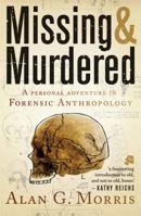 Missing & murdered: a personal adventure in forensic anthropology 1770223614 Book Cover