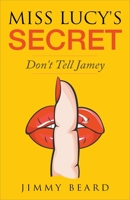 Miss Lucy's Secret: Don't Tell Jamey 1546421246 Book Cover