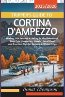 Tripper’s Guide to Cortina d’Ampezzo 2025/2026: Hiking, Via Ferrata & Skiing in the Dolomites, Day-Trip Itineraries, Hotels, Local Food and Practical Tips for Autumn & Winter Trips B0FPD7GTWX Book Cover