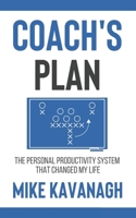 Coach's Plan: The Personal Productivity System That Changed My Life B09GQLGGXM Book Cover