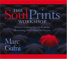 The Soul Prints Workshop: Wisdom Teachings from the Kabbalah Illuminating Your Unique Life Purpose 1591791634 Book Cover