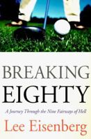 Breaking Eighty: A Journey Through the 9 Fairways of Hell 0786883278 Book Cover