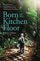 Born On The Kitchen Floor 1105830152 Book Cover