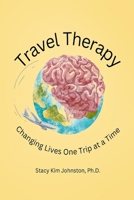 Travel Therapy: Changing Lives One Trip At A Time B0CFCWVYY6 Book Cover