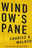 Window's Pane (The Vision Chronicles, #3) 1497424763 Book Cover