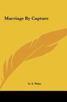 Marriage By Capture 1162861665 Book Cover