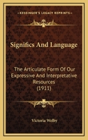 Significs and Language: The Articulate Form of Our Expressive and Interpretative Resources (Foundations of Semiotics, Vol 5) 1166946630 Book Cover
