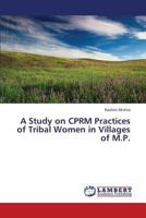 A Study on CPRM Practices of Tribal Women in Villages of M.P. 3659338311 Book Cover
