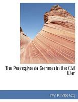 The Pennsylvania-German in the Civil War 1298473470 Book Cover