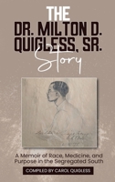 The Dr. Milton D. Quigless, Sr. Story: A Memoir of Race, Medicine, and Purpose in the Segregated South 1963732154 Book Cover