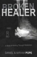 Broken Healer: A Story of Healing Through Brokeness 1449763537 Book Cover