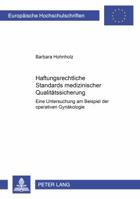 Haftungsrechtliche Standards Medizinischer Qualitaetssicherung: Eine Untersuchung Am Beispiel Der Operativen Gynaekologie 3631352476 Book Cover
