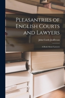 Pleasantries Of English Courts And Lawyers: A Book About Lawyers 1019048107 Book Cover