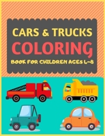 Cars & Trucks Coloring Book For Children Ages 4-8: Cool cars and vehicles trucks coloring book for kids & toddlers -trucks and cars for preschooler-coloring book for boys, girls, fun activity book for 1677441445 Book Cover