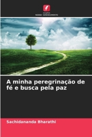 A minha peregrinação de fé e busca pela paz (Portuguese Edition) 6209470580 Book Cover