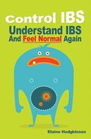 Control IBS: Understand IBS and Feel Normal Again 1450566871 Book Cover