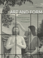 Art and Form: From Roger Fry to Global Modernism 0271082399 Book Cover