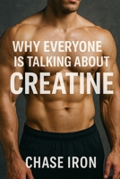 Why Everyone is Talking About Creatine B0F9PZQ3GZ Book Cover
