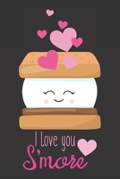 I Love You S'more: Cute Blank Lined Journal Valentine's Day Gift S'more Food Pun Notebook Greeting Card Alternative 1675954615 Book Cover