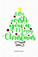 We Wish You A Merry Christmas: A 6x9 Inch Diary Notebook Journal With A Bold Text Font Slogan On A Matte Cover and 120 Blank Lined Pages Makes A Great Alternative To A Card 1679322249 Book Cover