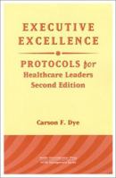 Executive Excellence: Protocols for Healthcare Leaders (Management Series (Ann Arbor, Mich.).) 1567931421 Book Cover