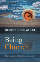 Being Church: The Formation of Christian Community 0281069352 Book Cover