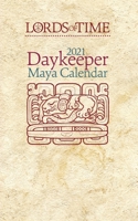 Lords of Time 2021 Daykeeper Maya Calendar 1732871426 Book Cover