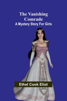 The Vanishing Comrade: A Mystery Story for Girls 936292336X Book Cover