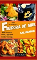 Libro de cocina de la freidora de aire saludable ( AIR FRYER COOKBOOK SPANISH VERSION): Recetas r�pidas, f�ciles y deliciosas para principiantes y usuarios avanzados 1802733604 Book Cover