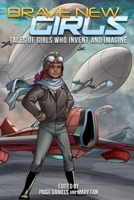 Brave New Girls: Tales of Girls Who Invent and Imagine B0FFYZ79GK Book Cover