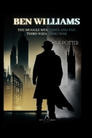 Ben Williams 2: The Muggle Mysteries and the Third Wizarding War B0CFCLW7BT Book Cover