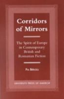 Corridors of Mirrors: The Spirit of Europe in Contemporary British and Romanian Fiction 0761817468 Book Cover
