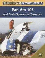 Pan Am 103 And Statesponsored Terrorism (Terrorism in Today's World) 0836865596 Book Cover