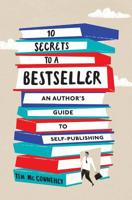 10 Secrets to a Bestseller: An Author's Guide to Self-Publishing 1630729027 Book Cover