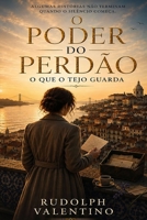 O PODER DO PERDÃO: O Que o Tejo Guarda (Portuguese Edition) B0H6C9L5XS Book Cover