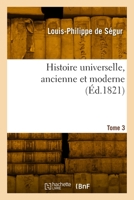 Histoire universelle, ancienne et moderne. Tome 3 2418000648 Book Cover