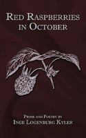 Red Raspberries in October: Prose and Poetry 1449047149 Book Cover