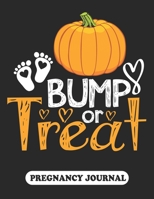 Bump or Treat: pregnancy journal book for recording different stages of pregnancy | Perfect for first moms, expecting women, pregnant wife | Halloween gift for Women 1695865707 Book Cover