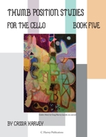 Thumb Position Studies for the Cello, Book Five 1635231930 Book Cover