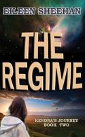 The Regime: Book Two of Kendra's Journey 1797636391 Book Cover